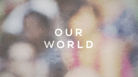 アワ・ワールド 世界は今